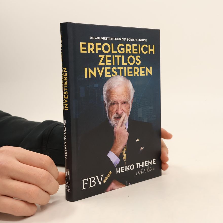 Heiko H. Thieme Erfolgreich zeitlos investieren