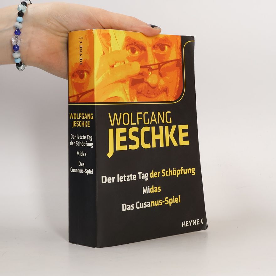 Wolfgang Jeschke Der letzte Tag der Schöpfung. Midas. Das Cusanus-Spiel