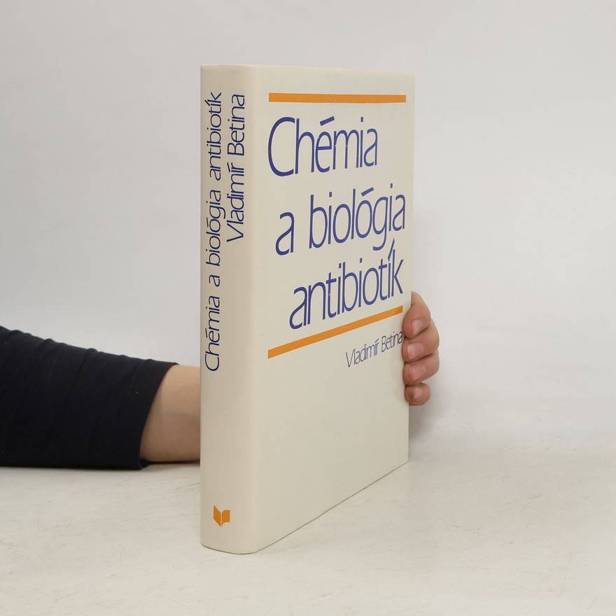 Vladimír Betina Chémia a biológia antibiotík