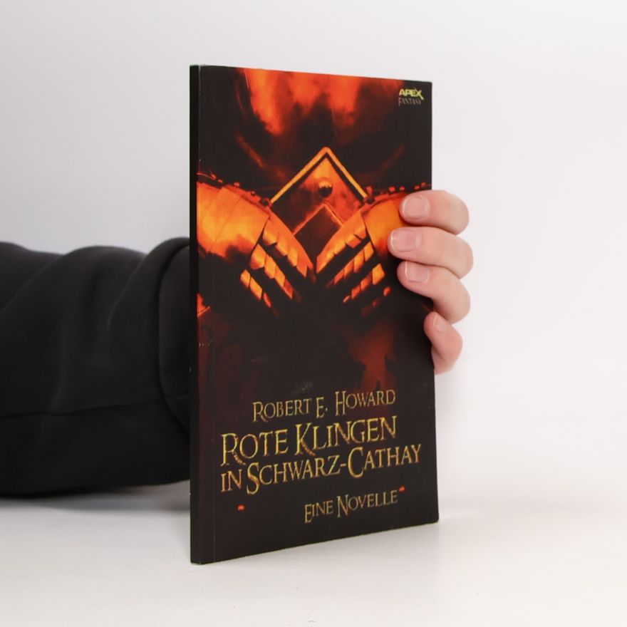Robert E. Howard Rote Klingen in Schwarz-Cathay. Eine Novelle