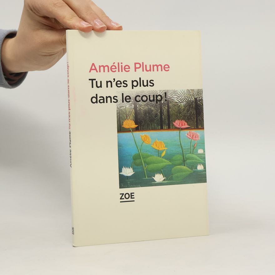 Amelie Plume Tu n'es plus dans le coup!