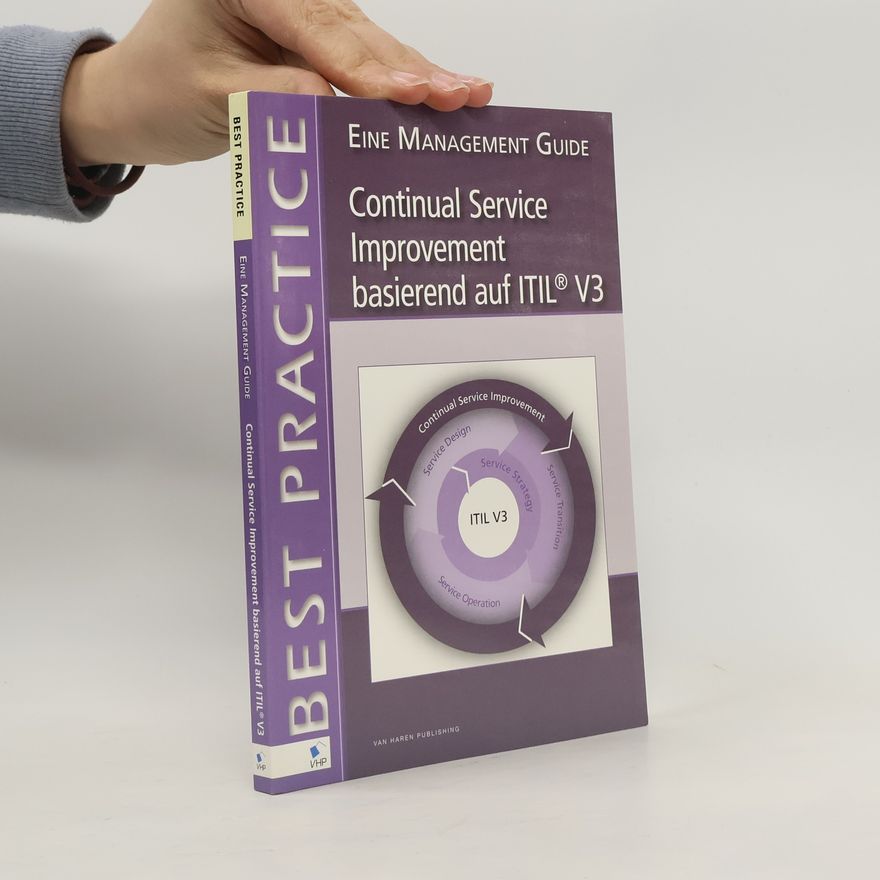 Tieneke Verheijen Best Practice: Continual Service Improvement basierend auf ITIL® V3