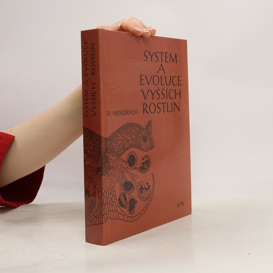 Radovan Hendrych Systém a evoluce vyšších rostlin
