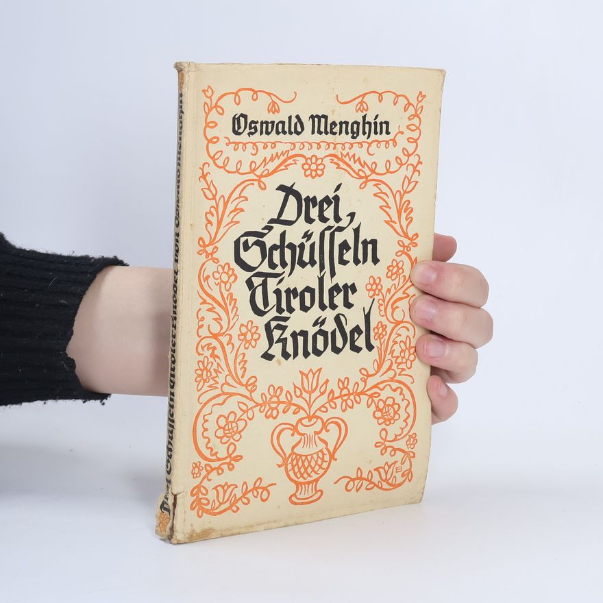 Oswald Menghin Drei Schüsseln Tiroler Knödel