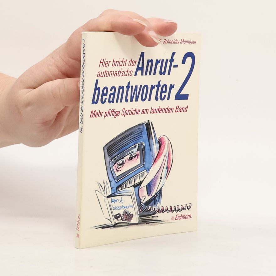 Wolfram E. Schneider-Mombaur Hier bricht der automatische Anrufbeantworter