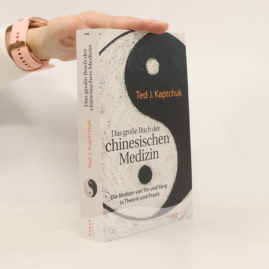 Ted J Kaptchuk Das große Buch der chinesischen Medizin