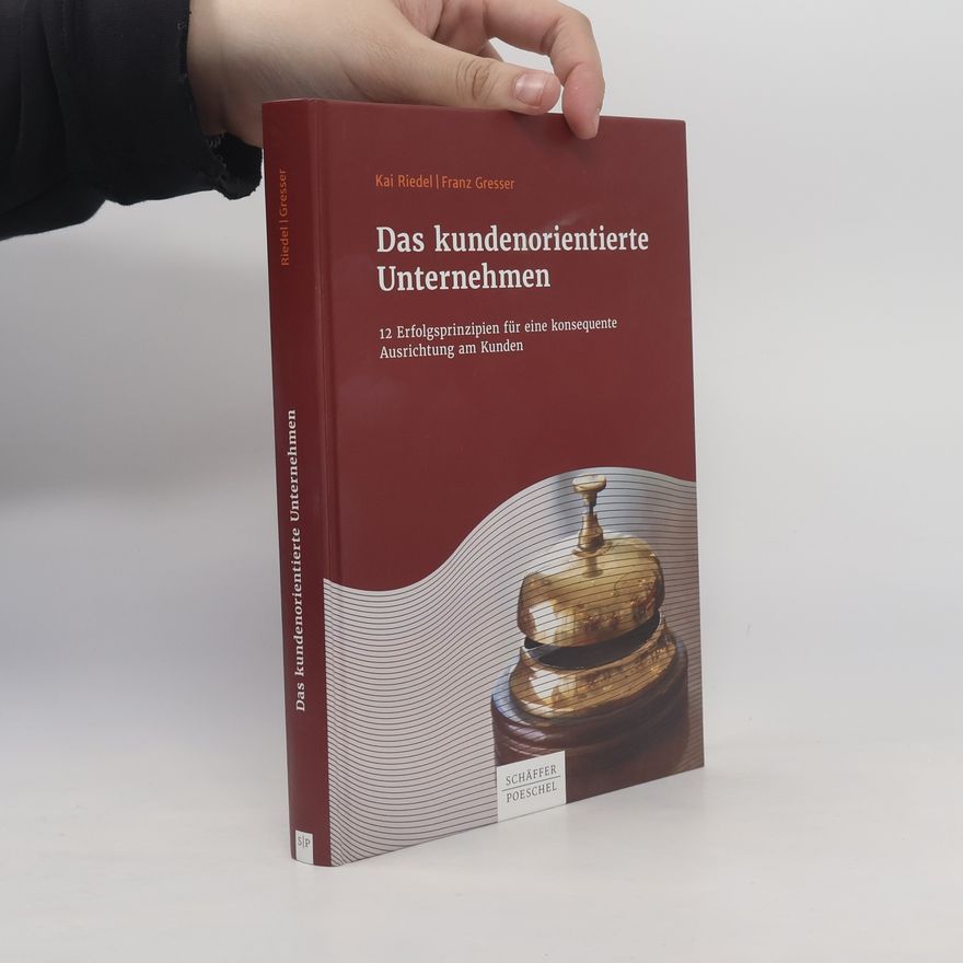 Franz N. Gresser Das Kundenorientierte Unternehmen