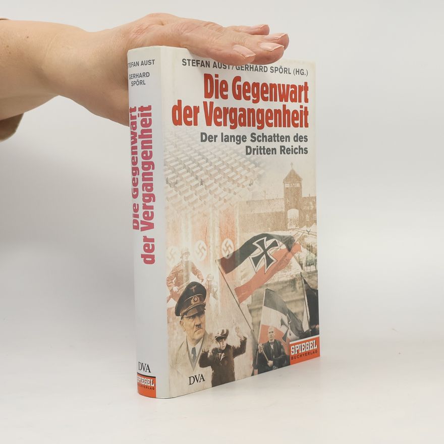Stefan Aust Die Gegenwart der Vergangenheit