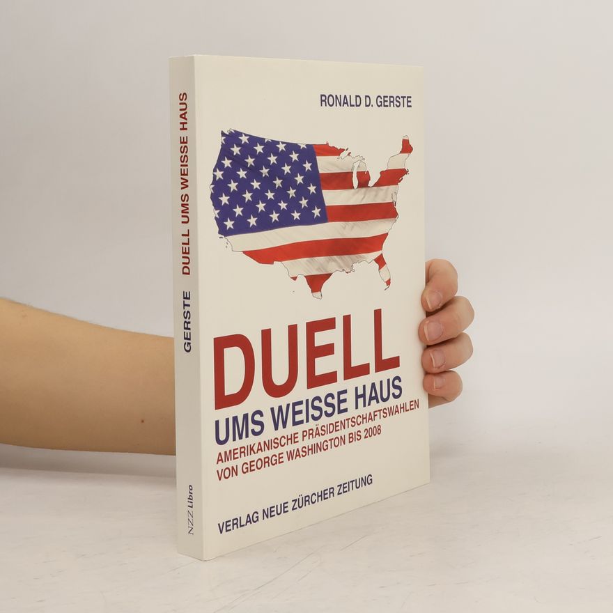 Ronald D. Gerste Duell ums Weiße Haus