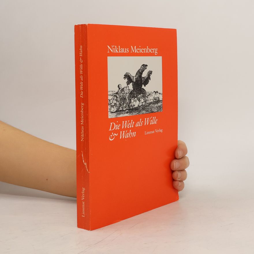 Niklaus Meienberg Die Welt als Wille & Wahn