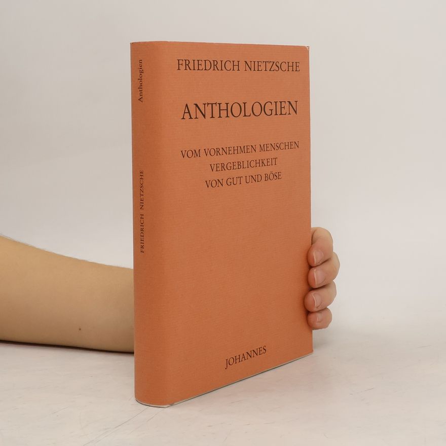 Friedrich Nietzsche Anthologien vom vornehmen Menschen Vergeblichkeit von Gut und Böse