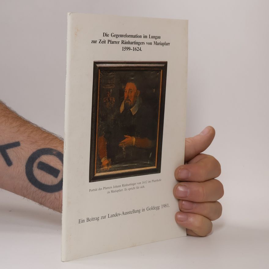 Josef Schitter Die Gegenreformation im Lungau zur Zeit Pfarrer Ränhartingers von Mariapfarr 1599-1624