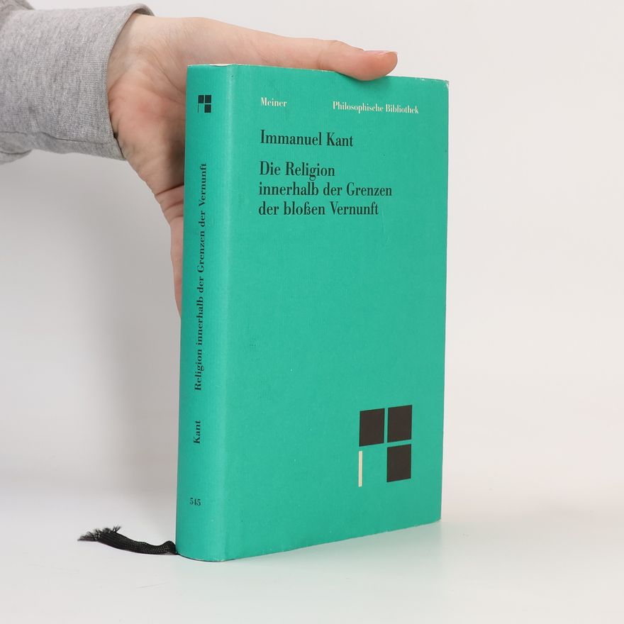 Bettina Stangneth Philosophische Bibliothek - 545: Die Religion innerhalb der Grenzen der bloßen Vernunft