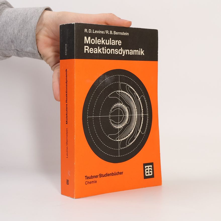 Raphael D. Levine Teubner Studienbücher: Molekulare Reaktionsdynamik