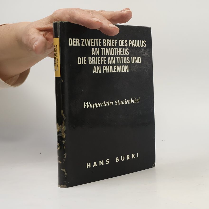 Hans Ferdinand Bürki Wuppertaler Studienbibel: Der zweite Brief des Paulus an Timotheus, die Briefe an Titus und an Philemon