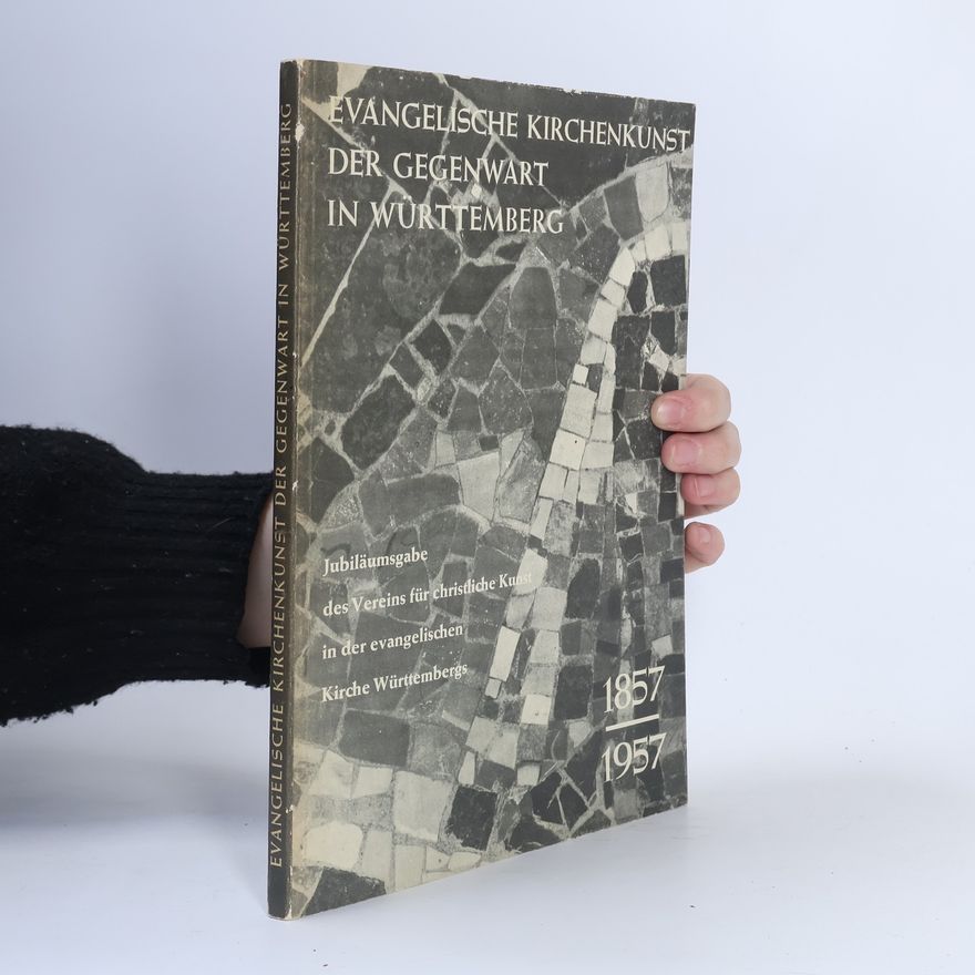 Autorenkollektiv Evangelische Kirchenkunst der Gegenwart in Württemberg 1857-1957