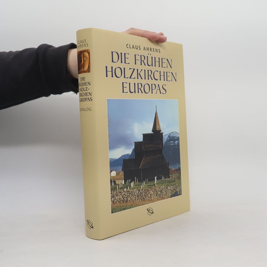 Claus Ahrens Die frühen Holzkirchen Europas