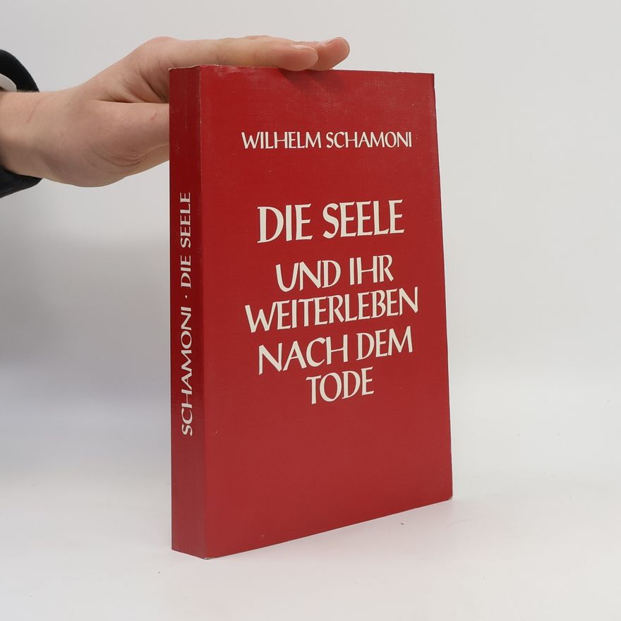 Wilhelm Schamoni Die Seele und ihr Weiterleben nach dem Tode