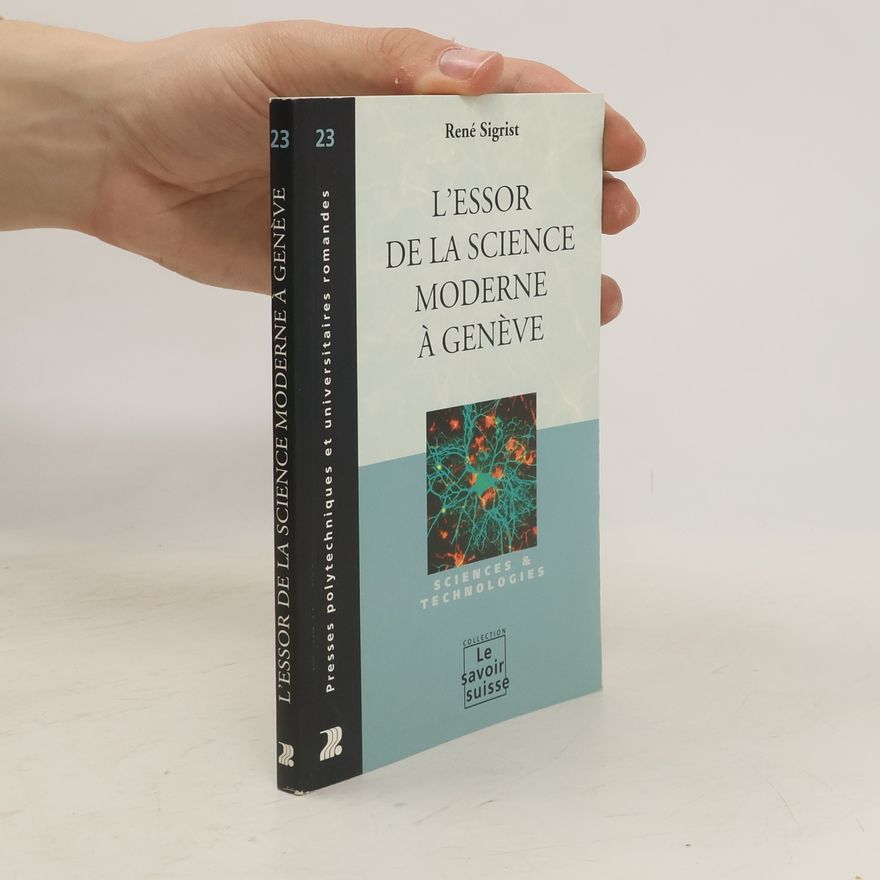 René Sigrist L'essor de la science moderne à Genève