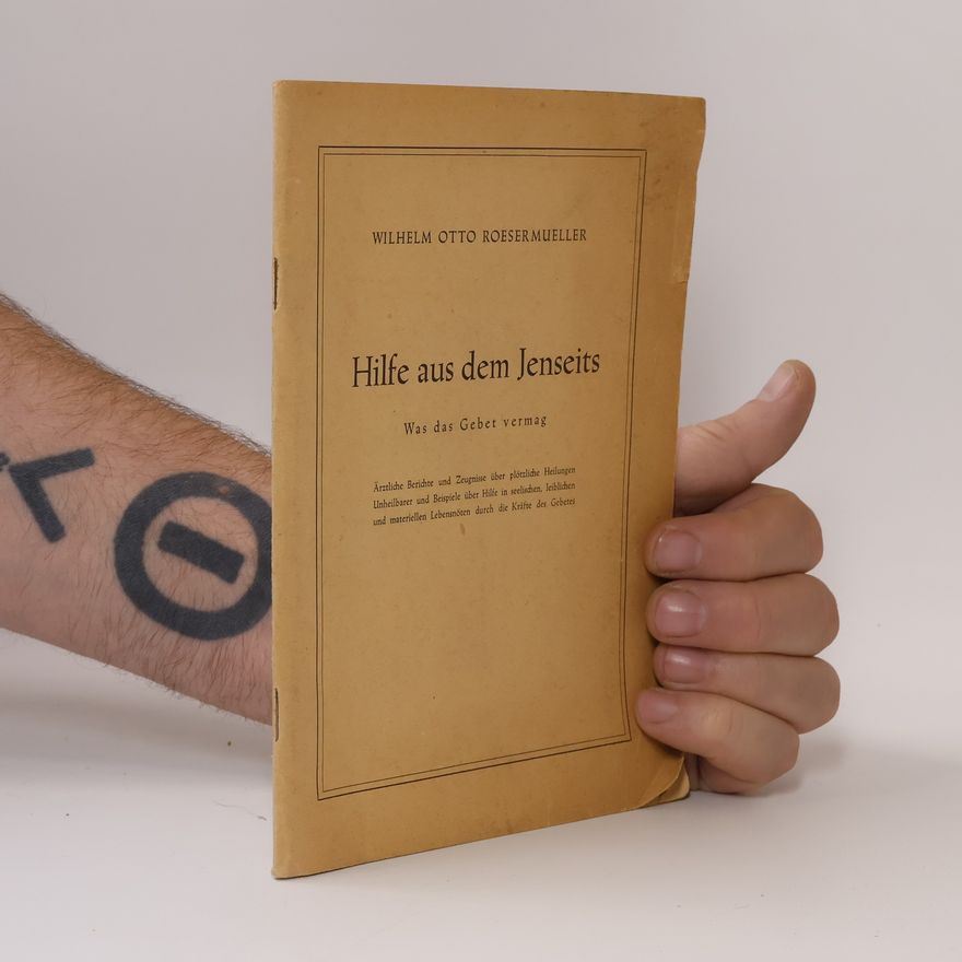 Wilhelm Otto Roesermueller Hilfe aus dem Jenseits