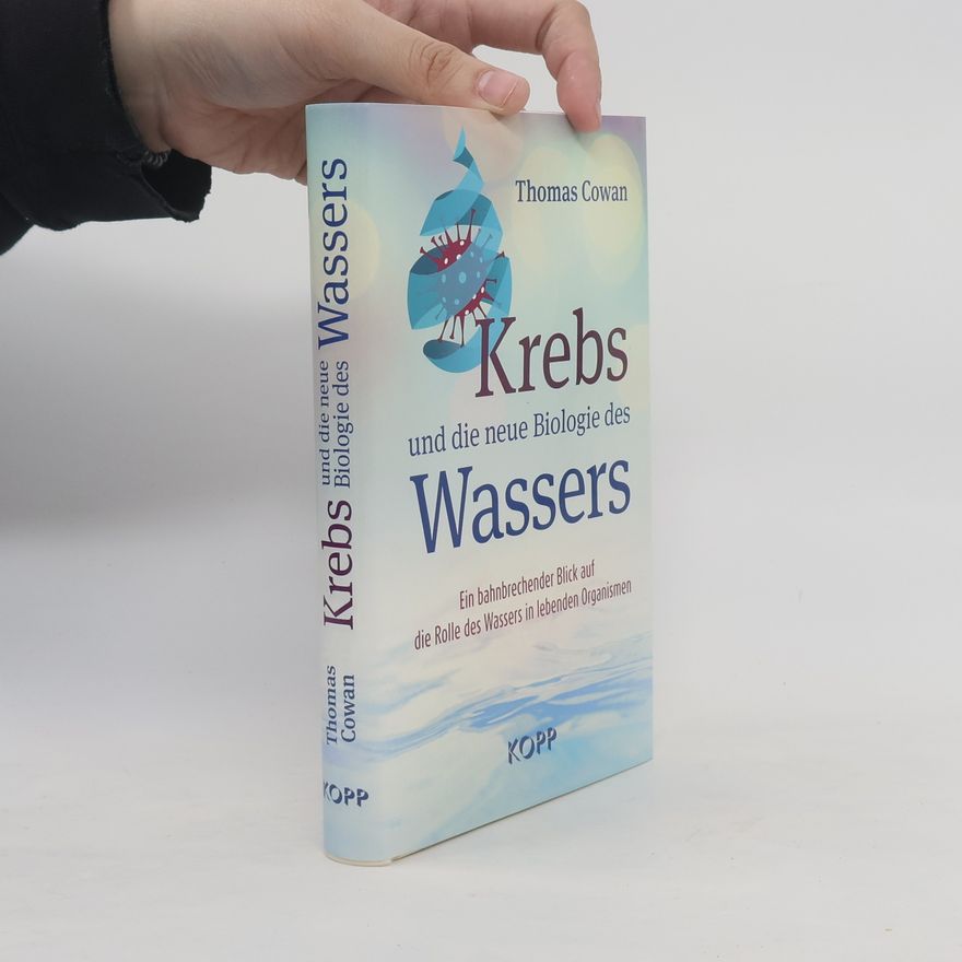 Thomas Dale Cowan Krebs und die neue Biologie des Wassers