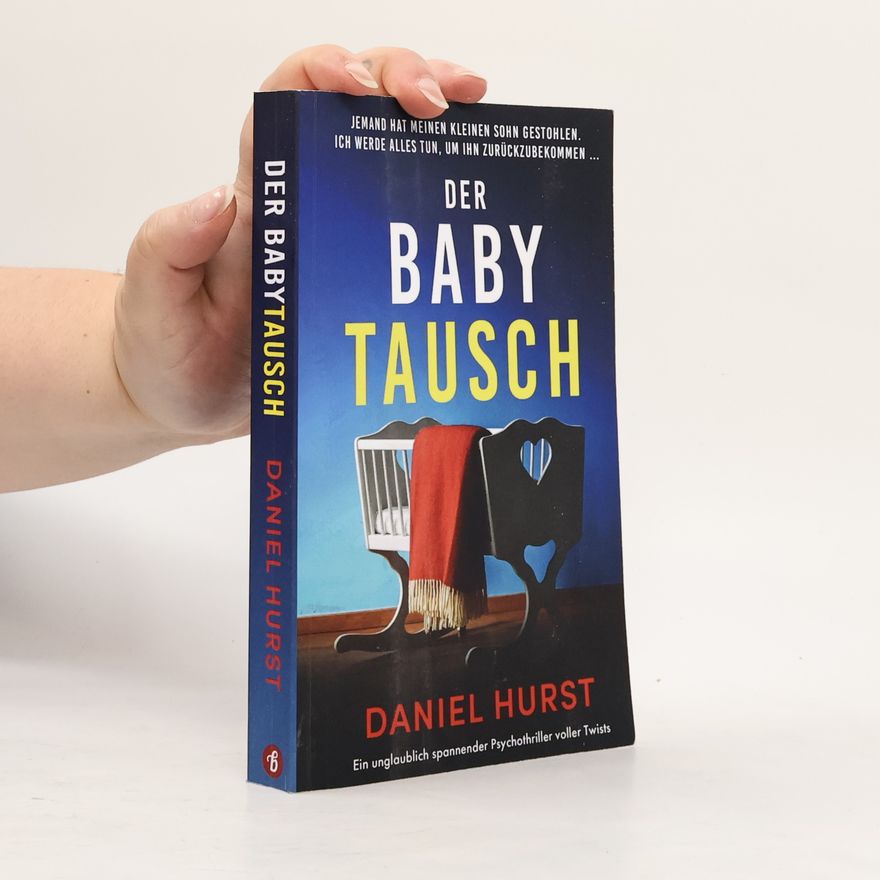 Daniel Hürst Der Babytausch: Ein unglaublich spannender Psychothriller voller Twists