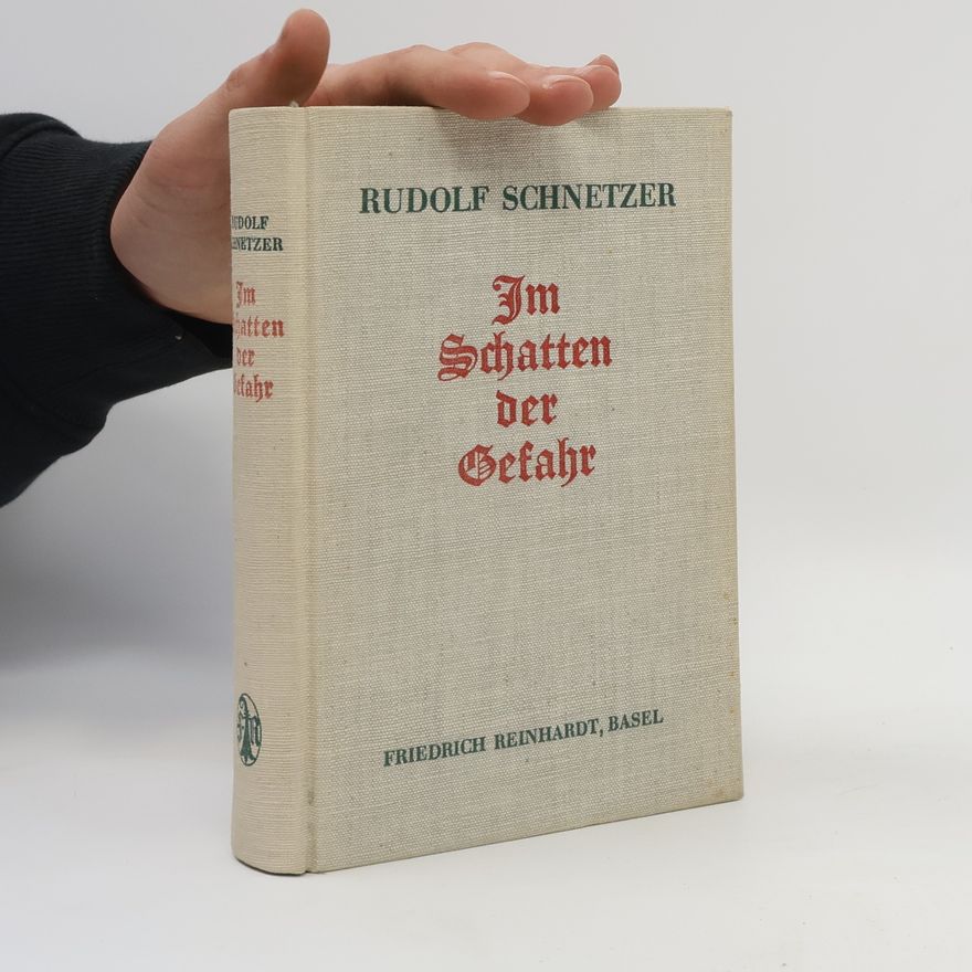 Rudolf Schnetzer Im Schatten der Gefahr