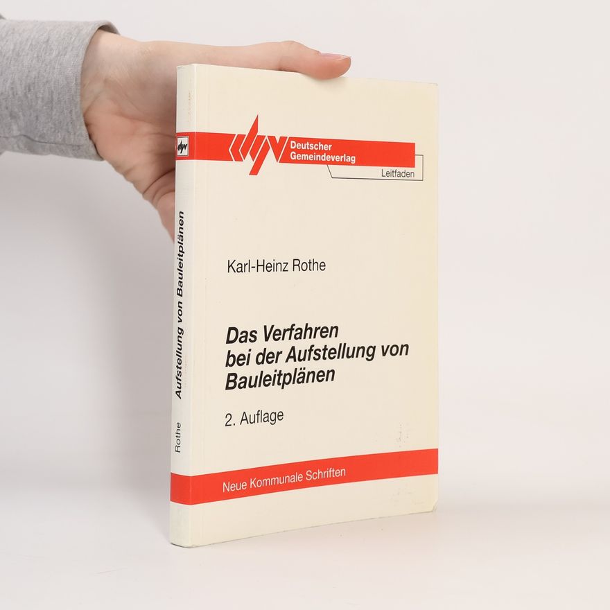 Karl-Heinz Rothe Das Verfahren bei der Aufstellung von Bauleitplänen - 2. Auflage