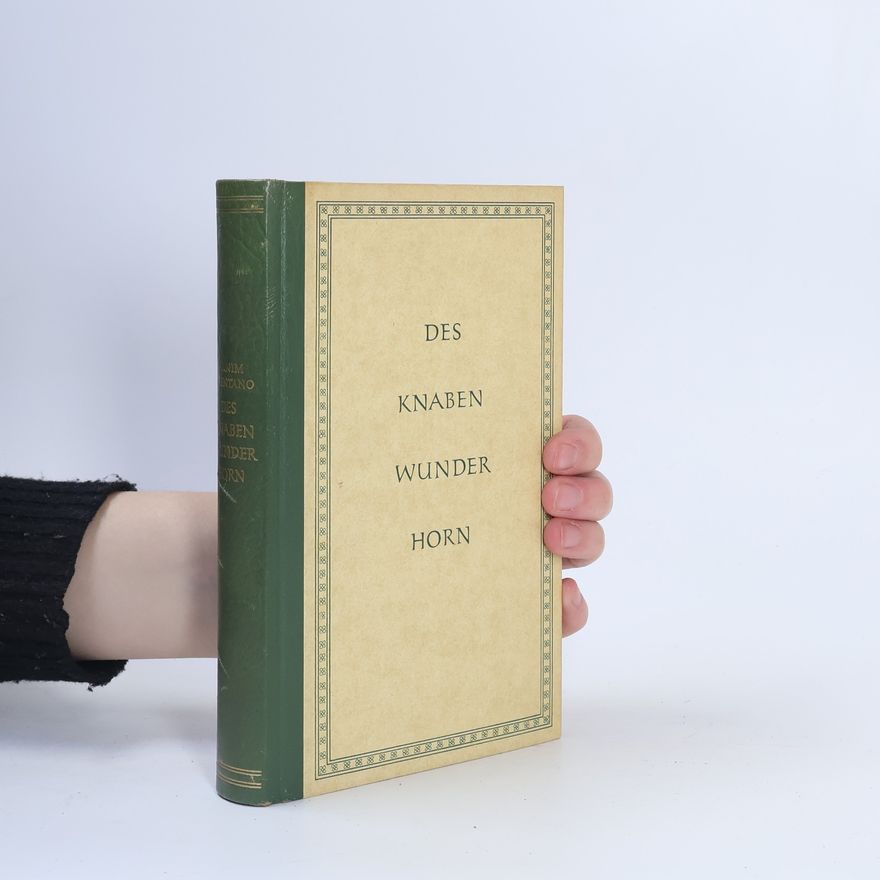 Achim von Arnim Des knaben Wunderhorn