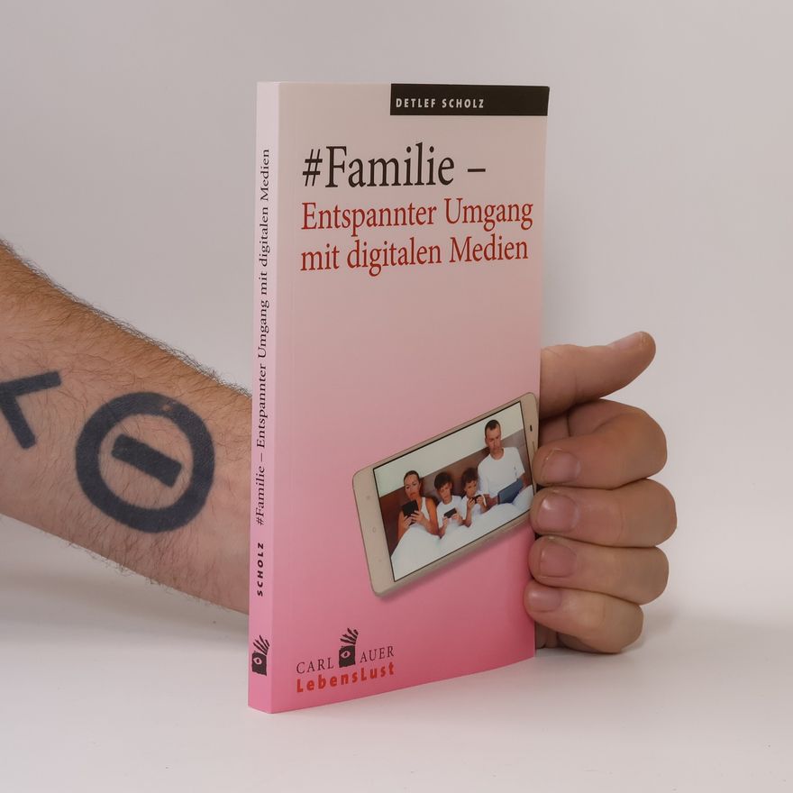 Detlef Scholz #Familie – Entspannter Umgang mit digitalen Medien