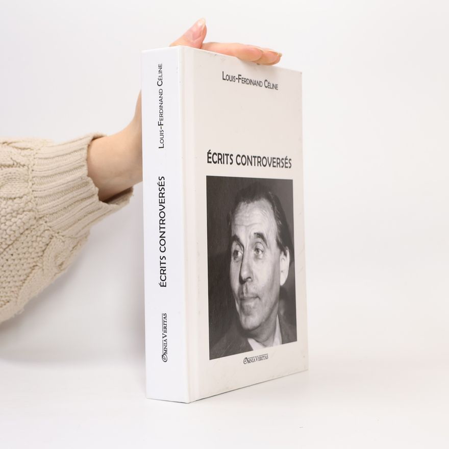 Louis-Ferdinand Céline Écrits controversés
