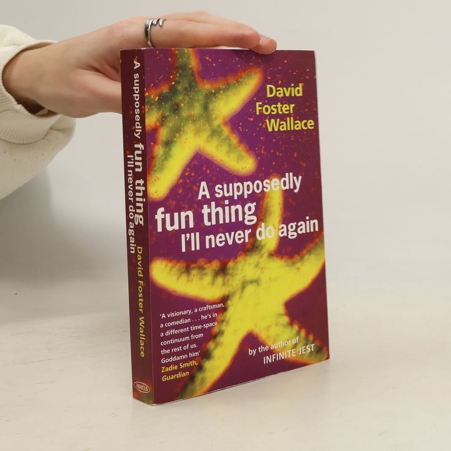 David Foster Wallace A Supposedly Fun Thing I'll Never Do Again