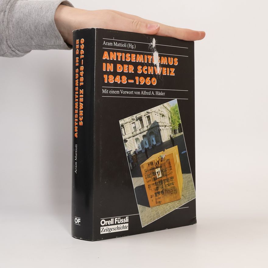Alfred A. Häsler Zeitgeschichte: Antisemitismus in der Schweiz 1848 - 1960