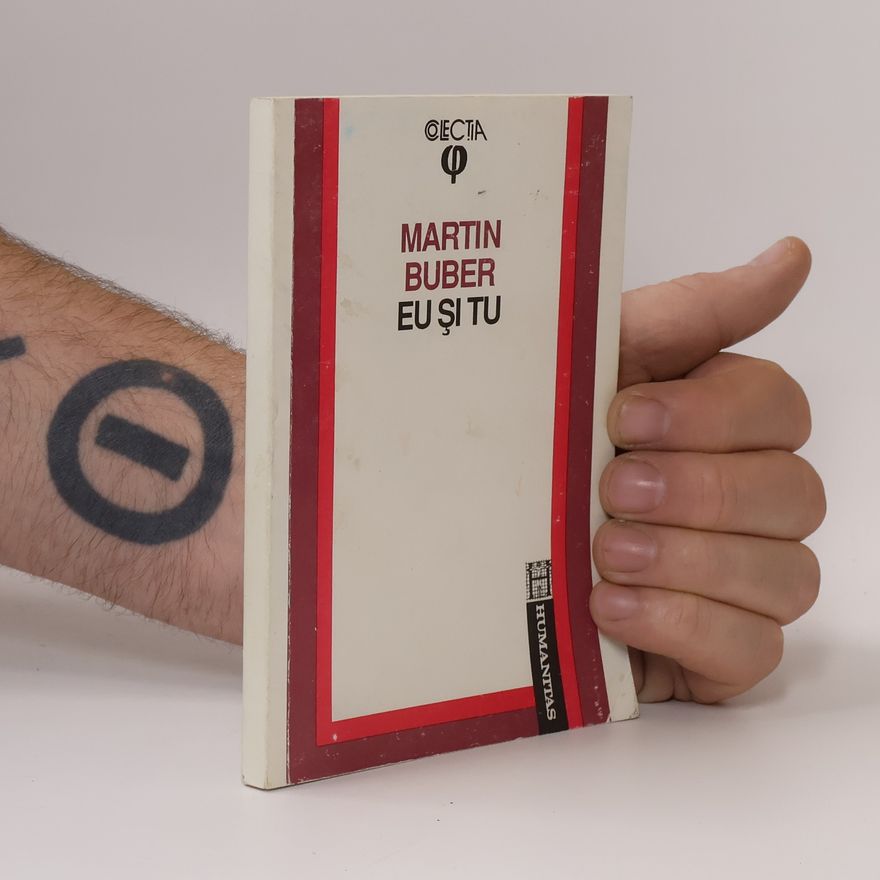 Martin Buber Colectia Φ: Eu și Tu