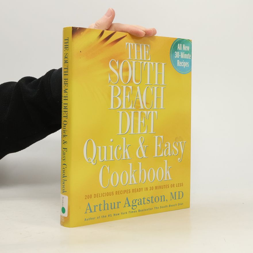 Arthur Agatston The South Beach Diet Quick & Easy Cookbook