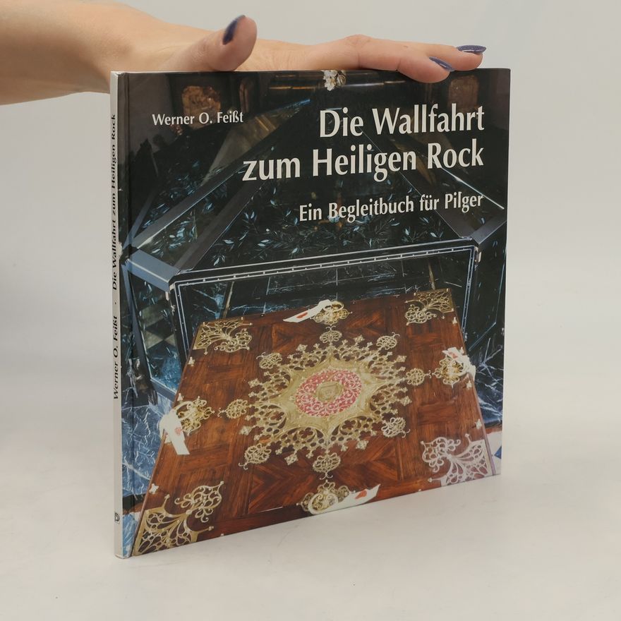 Werner O. Feißt Die Wallfahrt zum Heiligen Rock
