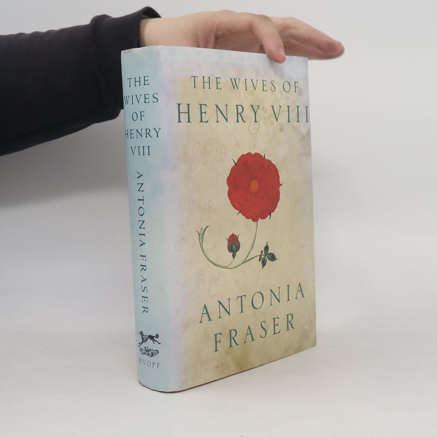 Antonia Fraser The Wives of Henry VIII
