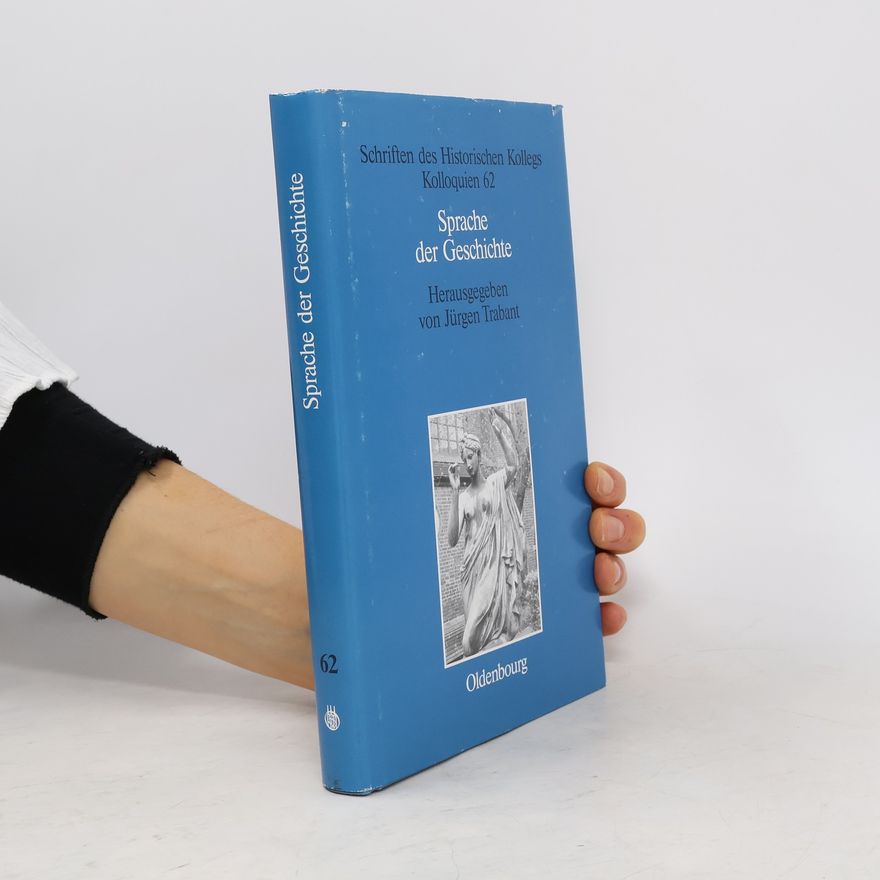 Jürgen Trabant Schriften des Historischen Kollegs - 62: Sprache der Geschichte