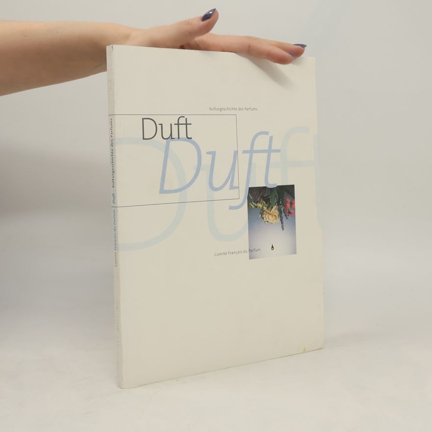 Autorenkollektiv Duft. Kulturgeschichte des Parfums