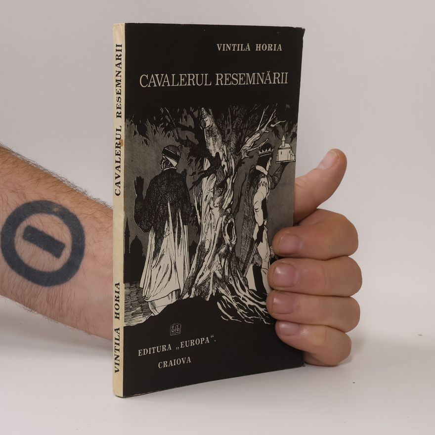 Vintilă Horia Biblioteca de literatură română: Cavalerul resemnării