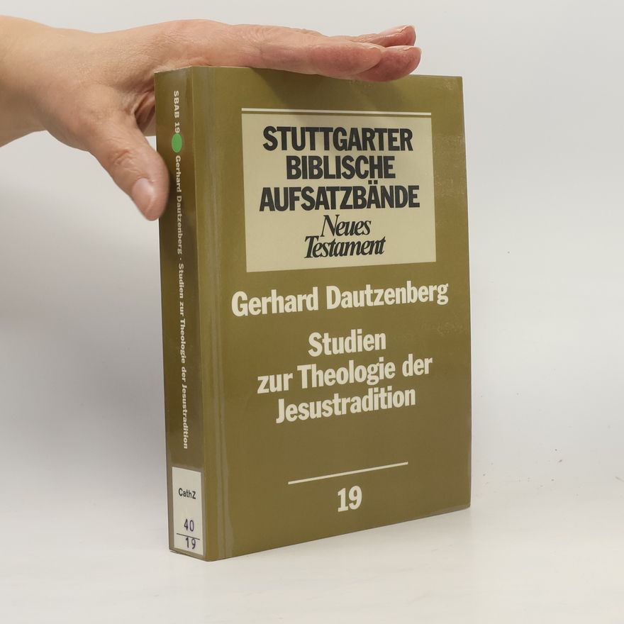 Gerhard Dautzenberg Stuttgarter Biblische Aufsatzbände - Neues Testament - 19: Studien zur Theologie der Jesustradition
