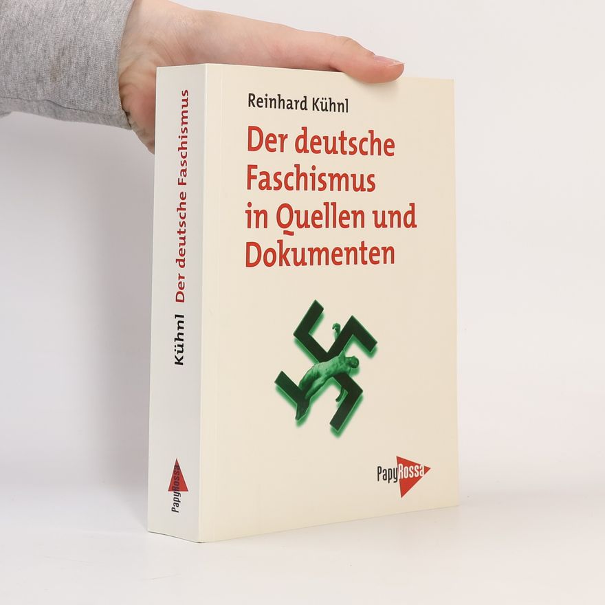 Reinhard Kühnl Der deutsche Faschismus in Quellen und Dokumenten