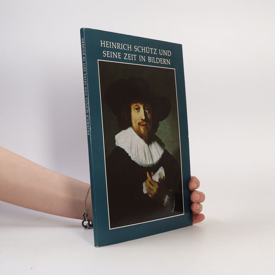 Richard Petzoldt Heinrich Schütz und seine Zeit in Bildern