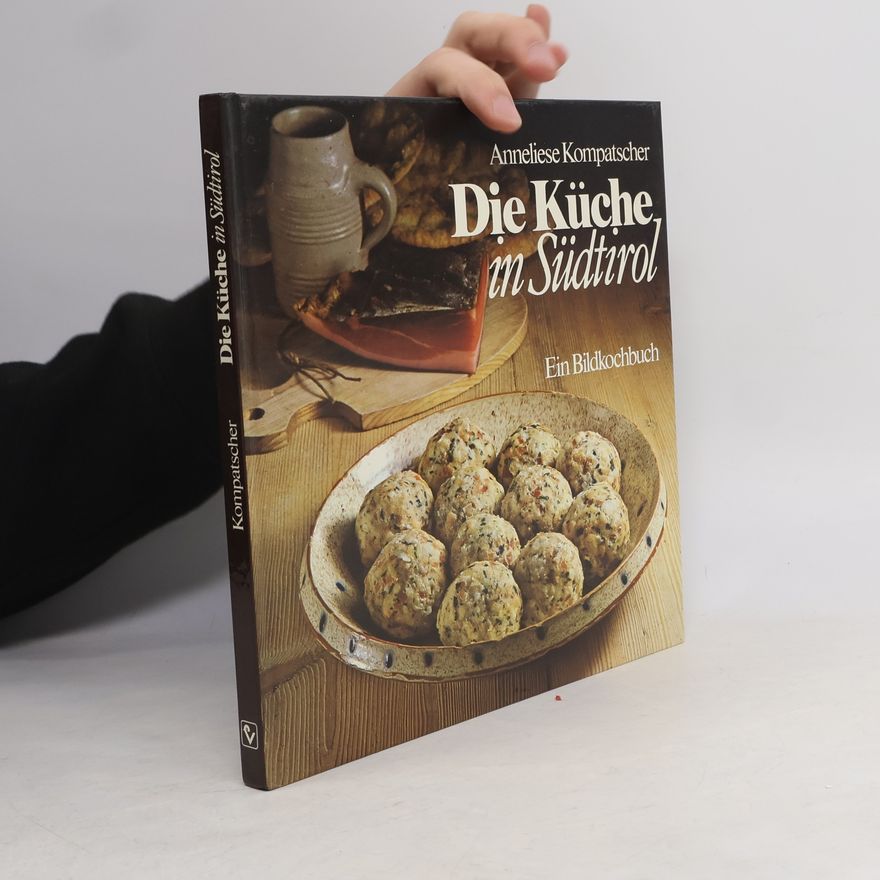 Anneliese Kompatscher Die Küche in Südtirol
