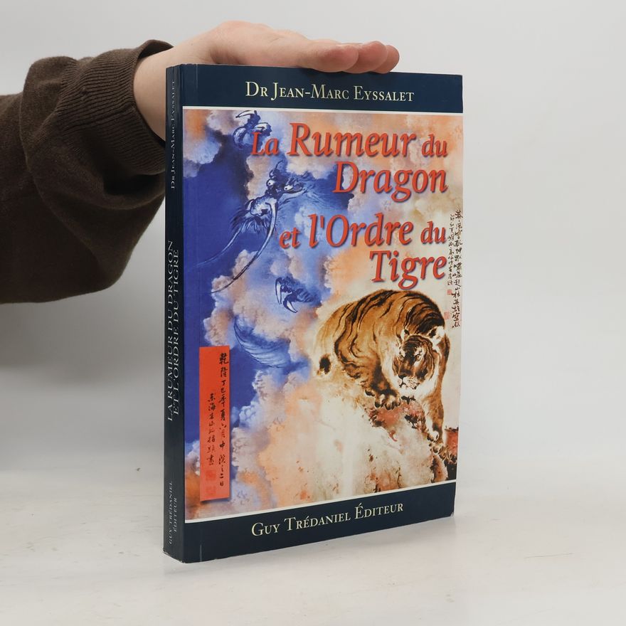 Jean-Marc Eyssalet La rumeur du dragon et l'ordre du tigre