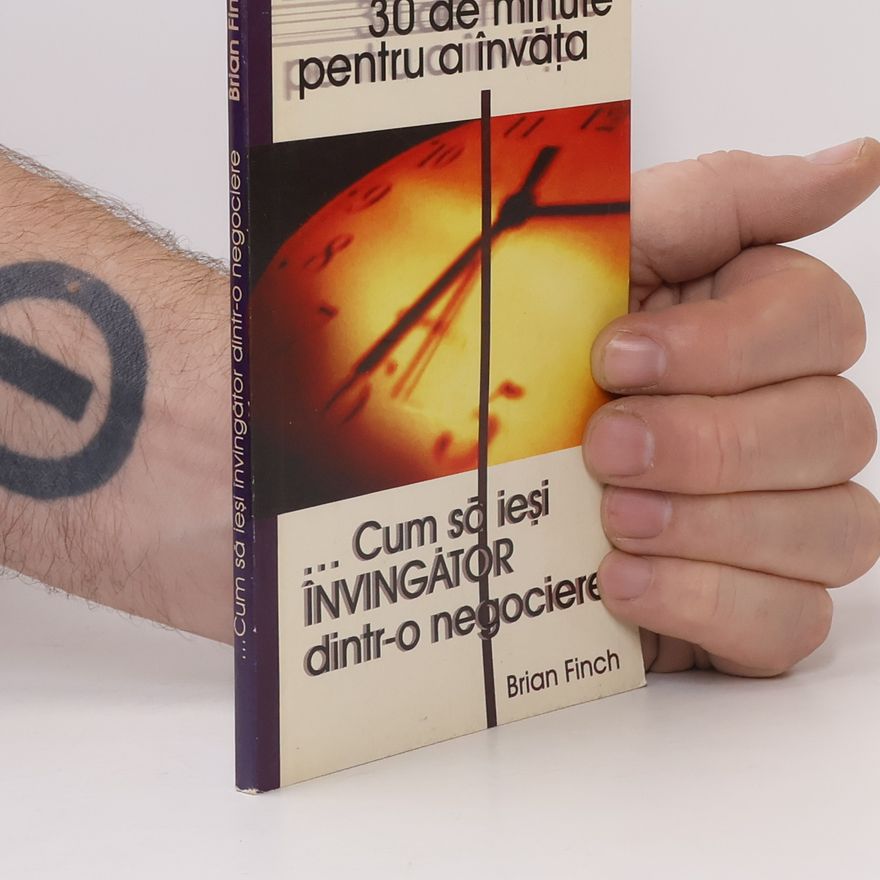 Brian Finch 30 de minute pentru a învăța ... cum să ieși învingător dintr-o negociere