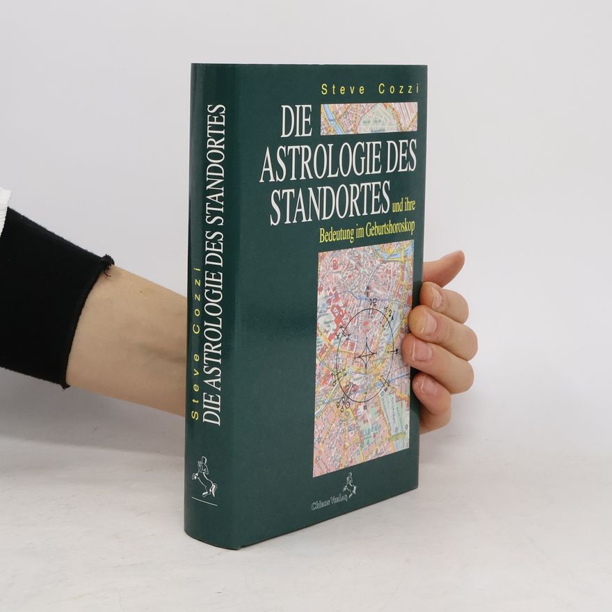 Steve Cozzi Die Astrologie des Standortes und ihre Bedeutung im Geburtshoroskop