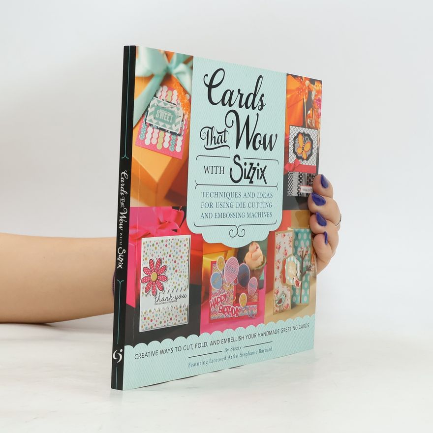 Stephanie Barnard Cards That Wow with Sizzix