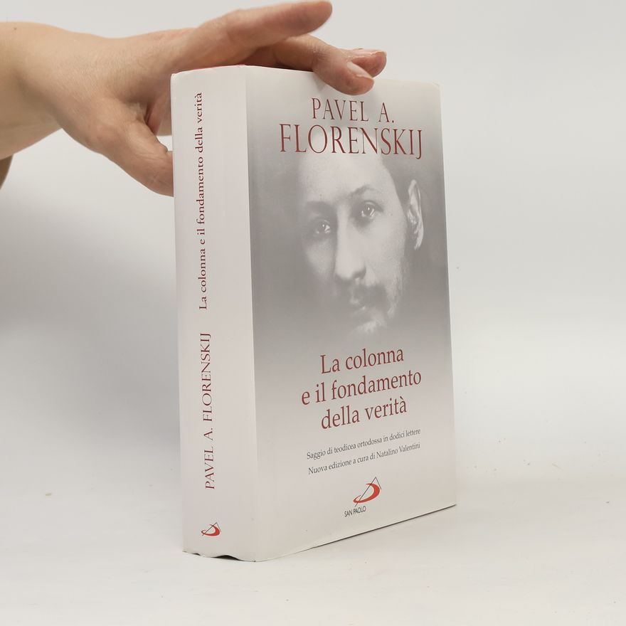 Pavel Aleksandrovič Florenskij La colonna e il fondamento della verità
