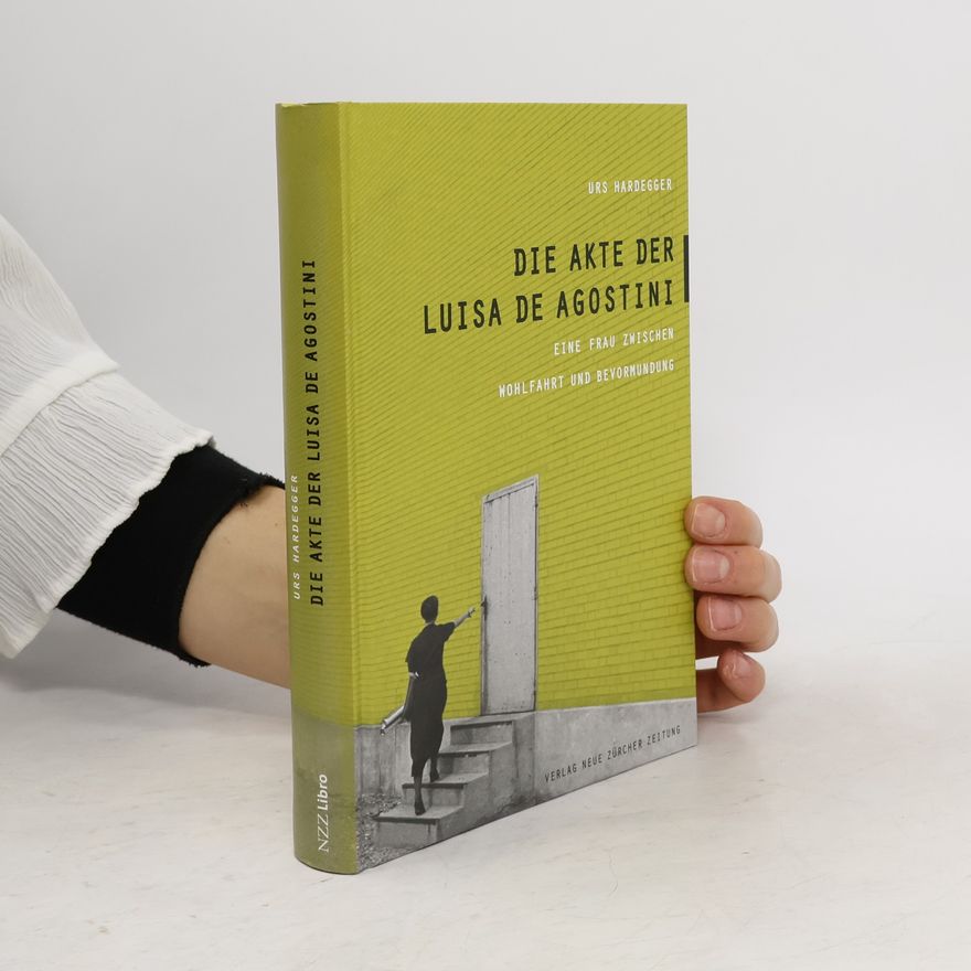 Urs Hardegger Die Akte der Luisa De Agostini